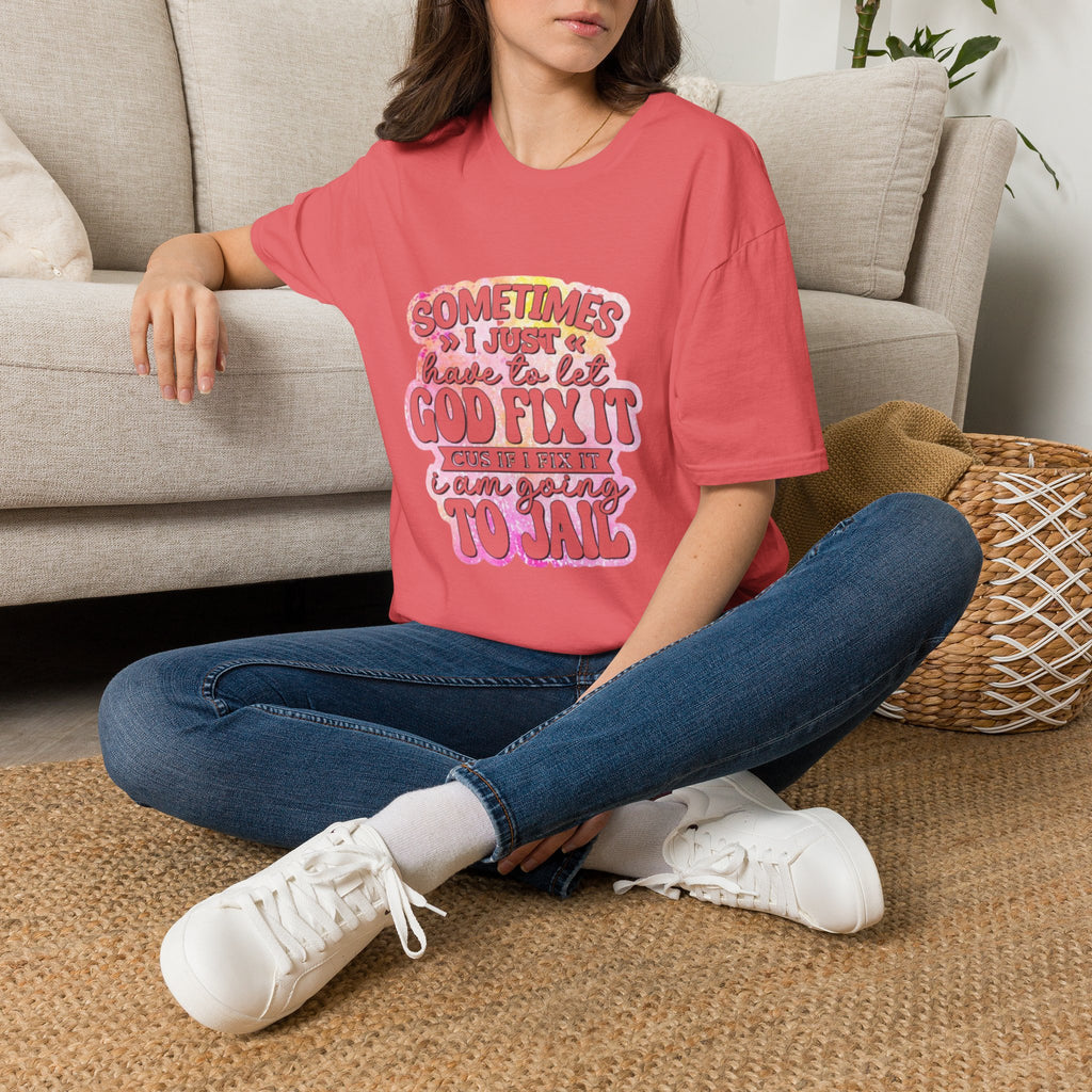Christian Graphic T-Shirt — "Sometimes I Just Have to Let God Fix It"