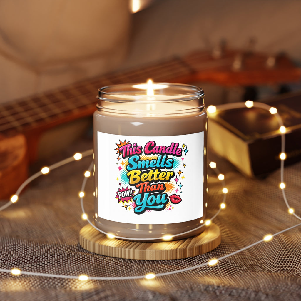 Soy Candle — "This Candle Smells Better Than You" Scented 9oz Jar