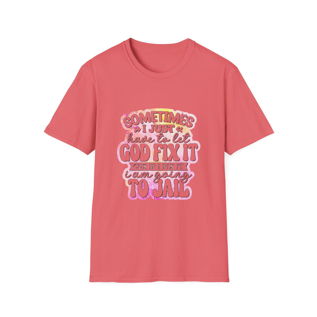Christian Graphic T-Shirt — "Sometimes I Just Have to Let God Fix It"