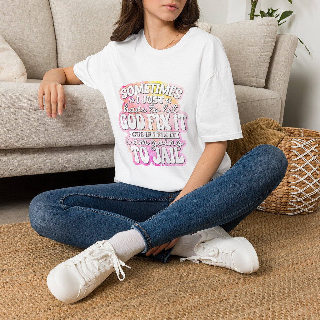 Christian Graphic T-Shirt — "Sometimes I Just Have to Let God Fix It"