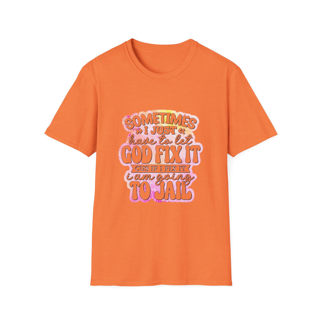 Christian Graphic T-Shirt — "Sometimes I Just Have to Let God Fix It"