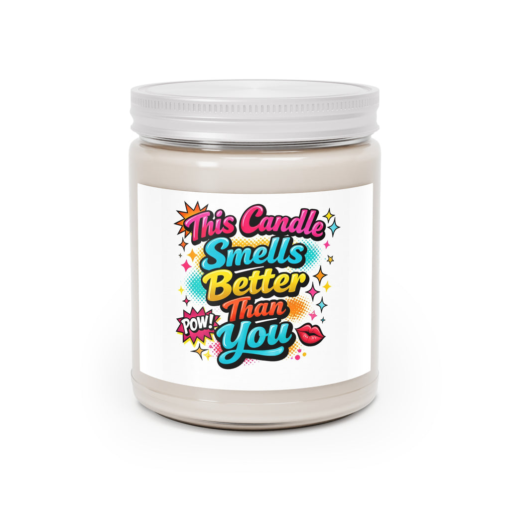 Soy Candle — "This Candle Smells Better Than You" Scented 9oz Jar