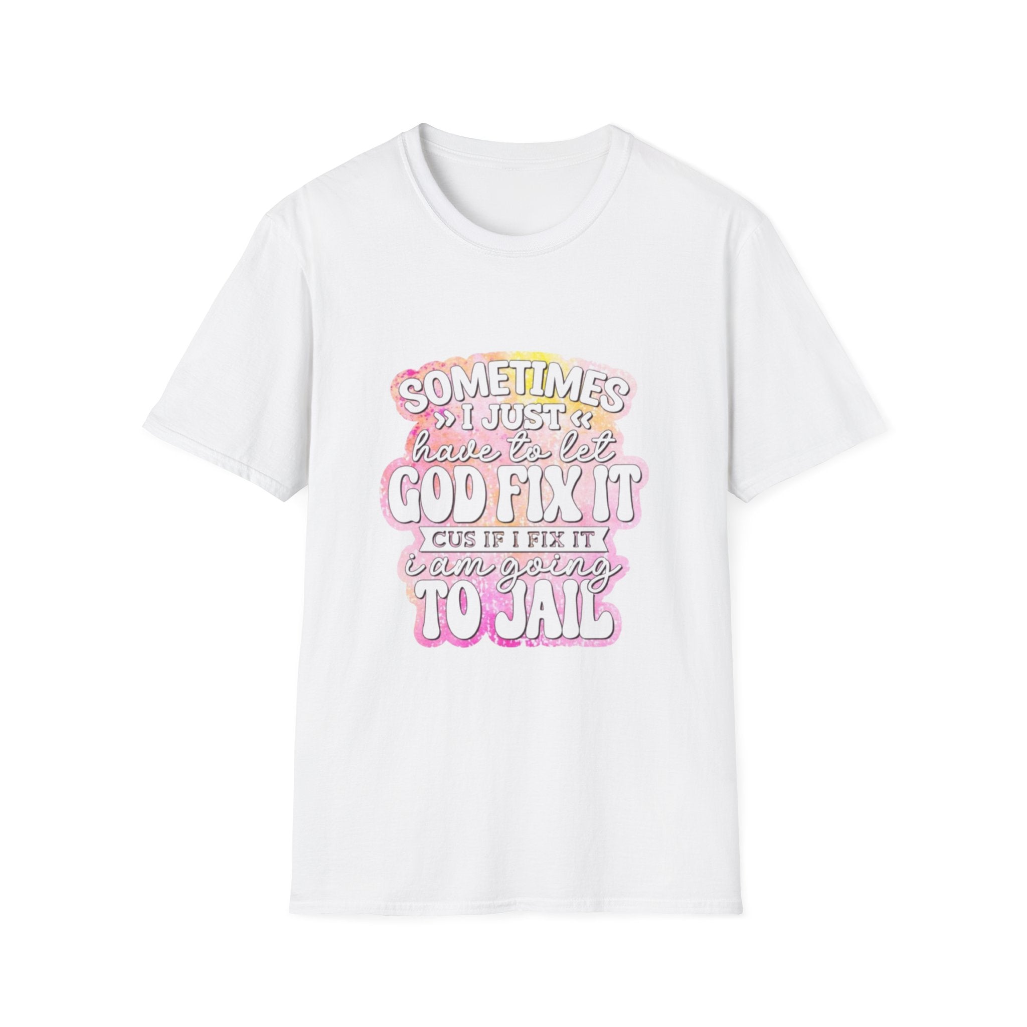Christian Graphic T-Shirt — "Sometimes I Just Have to Let God Fix It"
