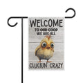Garden Flag - "Welcome to Our Coop We Are All Cluckin' Crazy" Chicken Yard Banner