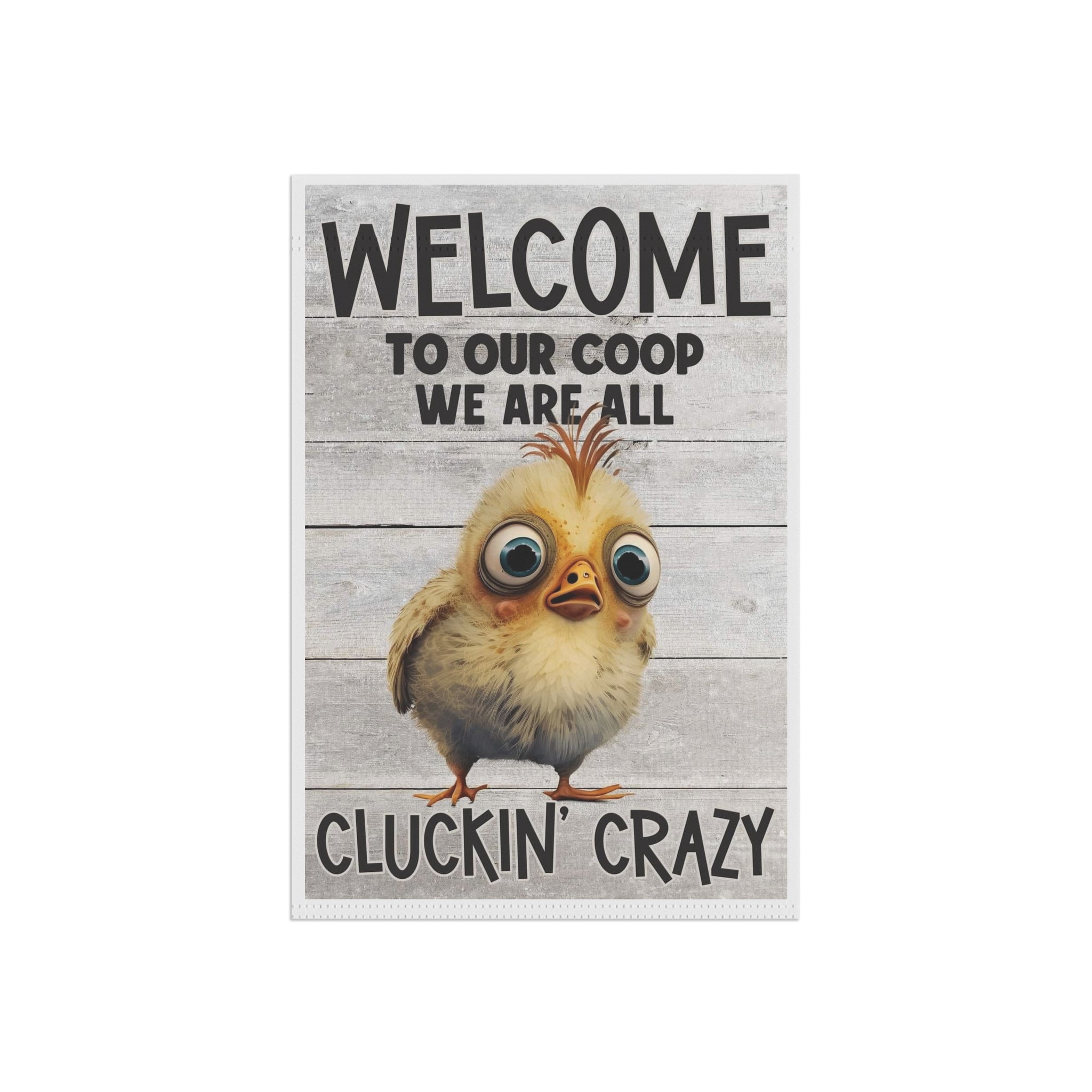 Garden Flag - "Welcome to Our Coop We Are All Cluckin' Crazy" Chicken Yard Banner