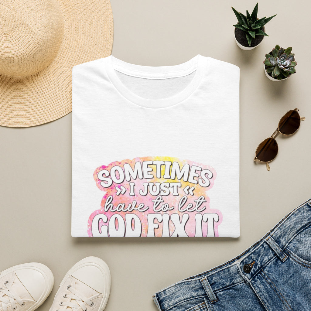 Christian Graphic T-Shirt — "Sometimes I Just Have to Let God Fix It"