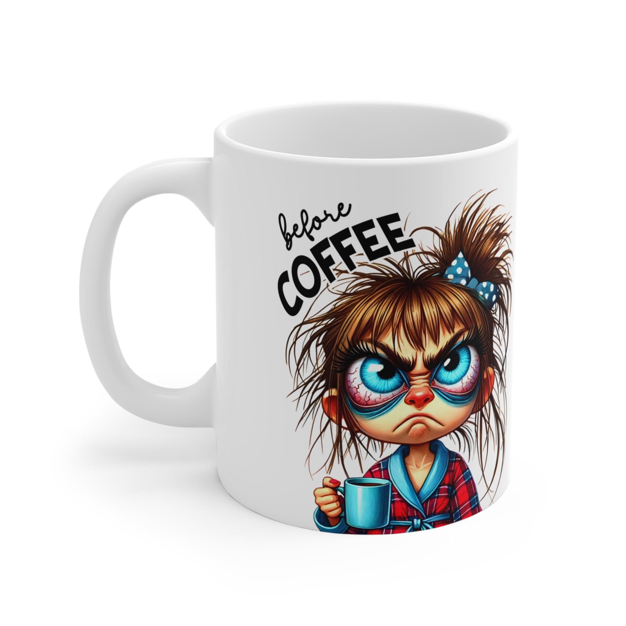 Coffee Mug – 'Before Coffee' Grumpy Cute Girl Ceramic 11oz