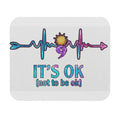 “It’s OK (Not to Be OK)” Mental Health Mouse Pad